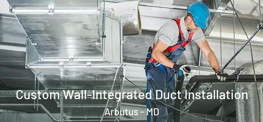  Custom Wall-Integrated Duct Installation Arbutus - MD