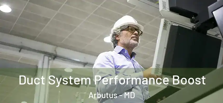  Duct System Performance Boost Arbutus - MD