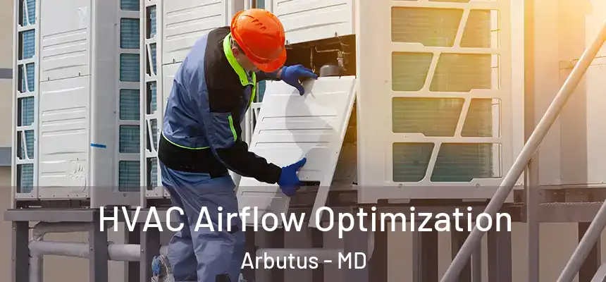  HVAC Airflow Optimization Arbutus - MD
